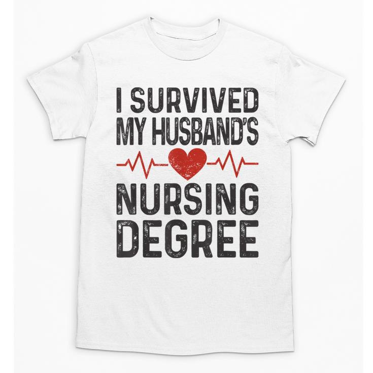 I Survived My Husband's Nursing Degree School Graduation Unisex T-Shirt