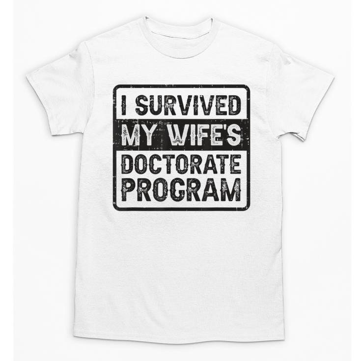 I Survived My Wife's Doctorate Program PhD Graduation Unisex T-Shirt