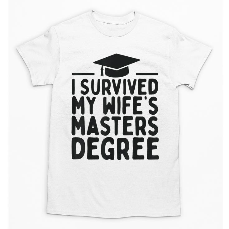 I Survived My Wife's Masters Degree Graduation Class Of 2025 Unisex T-Shirt
