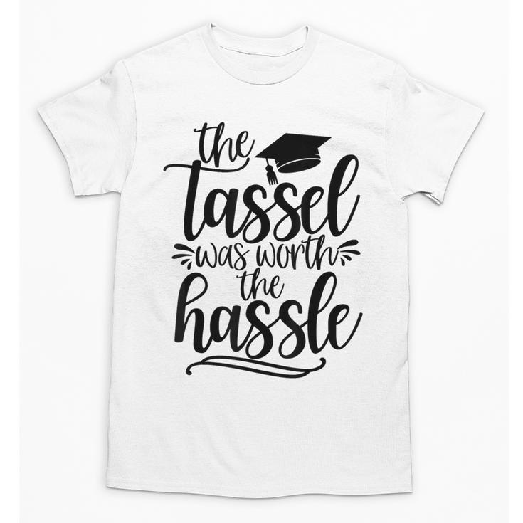 The Tassel Was Worth The Hassle Graduation Unisex T-Shirt