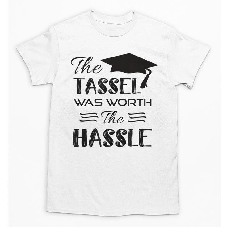 The Tassel Was Worth The Hassle Shirt Graduation TShirt Unisex T-Shirt