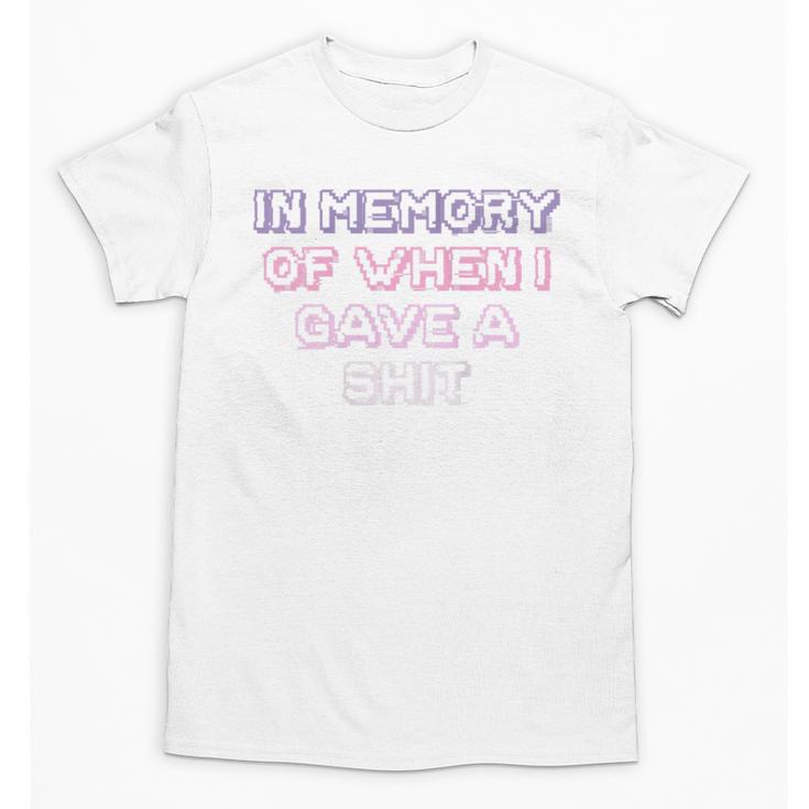 Teens Girls Mom In Memory Of When I Gave A Shit Unisex T-Shirt