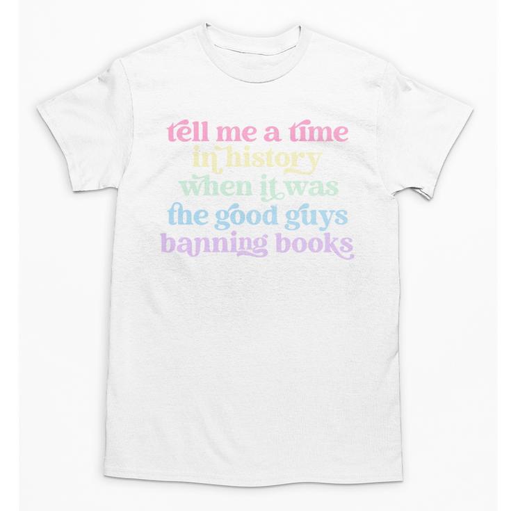 Tell Me A Time In History When It Was Good Guys Banning Book Unisex T-Shirt