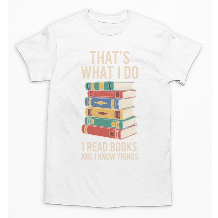 That's What i Do i Read Books And i Know Things Cute Graphic Unisex T-Shirt