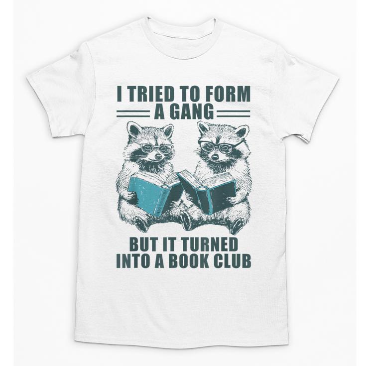 I Tried To Form Gang But It Turned Into A Book Club Raccoon Unisex T-Shirt