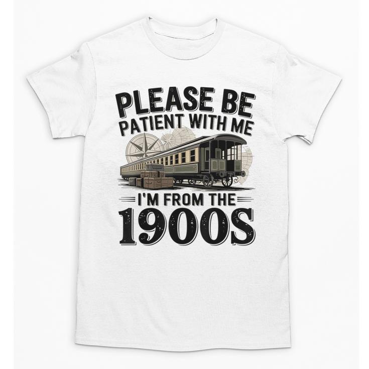 Vintage Be Patient With Me I'm From The 1900s Steam Train Unisex T-Shirt