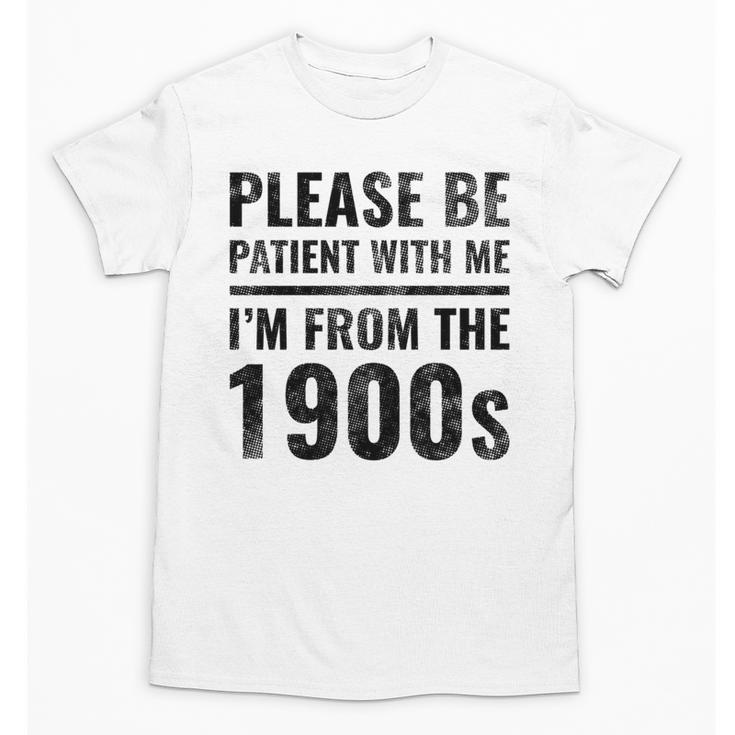 Vintage Please Be Patient With Me I'm From The 1900s Humor Unisex T-Shirt