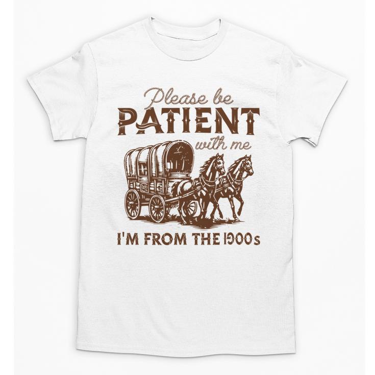 Vintage Please Be Patient With Me I'm From The 1900s Western Unisex T-Shirt