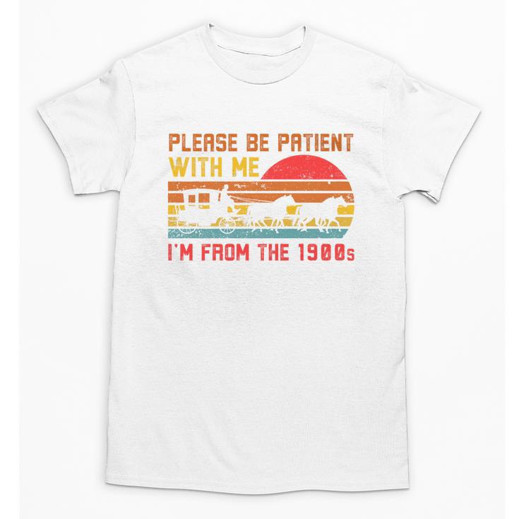 Vintage Retro Please Be Patient With Me I'm From The 1900s Premium Unisex T-Shirt