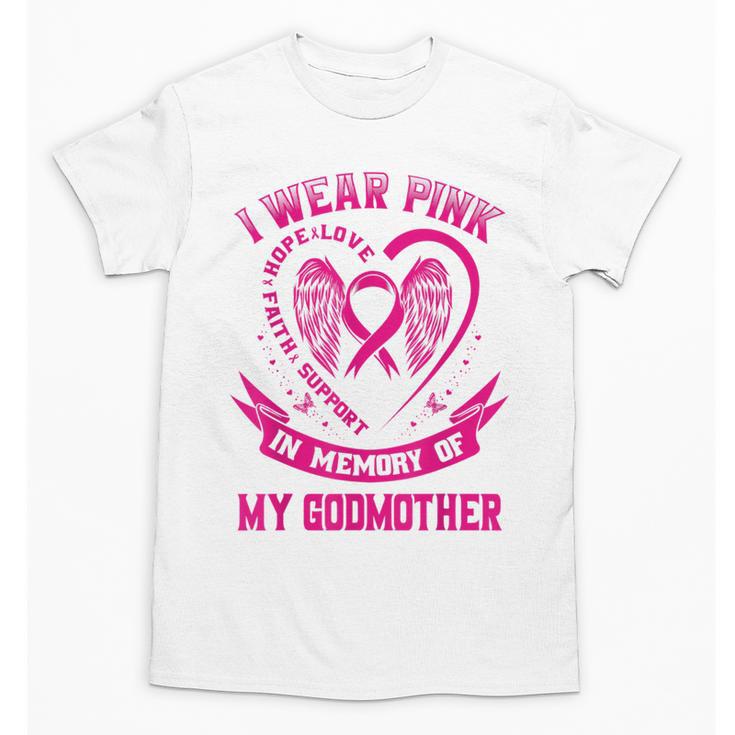I Wear Pink In Memory Of My Godmother Breast Cancer Support Unisex T-Shirt
