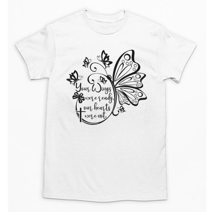 Your Wings Were Ready TShirt Memorial Day In Loving Memory Unisex T-Shirt