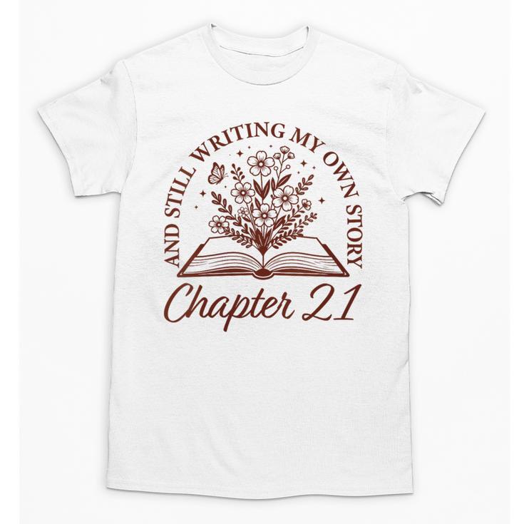 Women's Chapter 21 Book Readers Flower Lovers 21st Birthday Girls Unisex T-Shirt