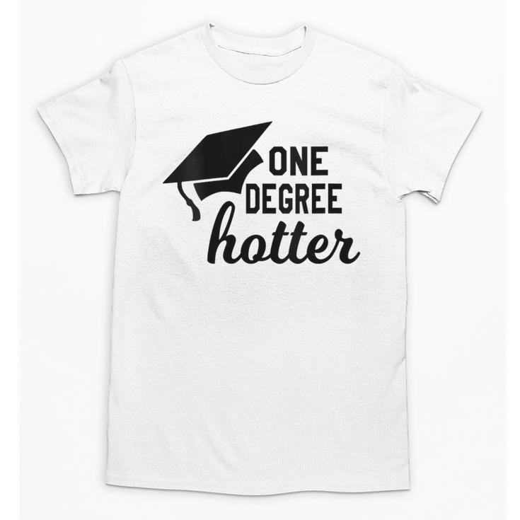 Women's One Degree Hotter College Masters PhD Graduation Party Unisex T-Shirt