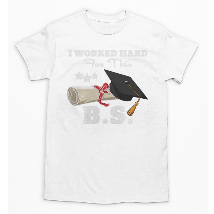 I Worked Hard For This BS Men Women Graduation Premium Tri-Blend Unisex T-Shirt
