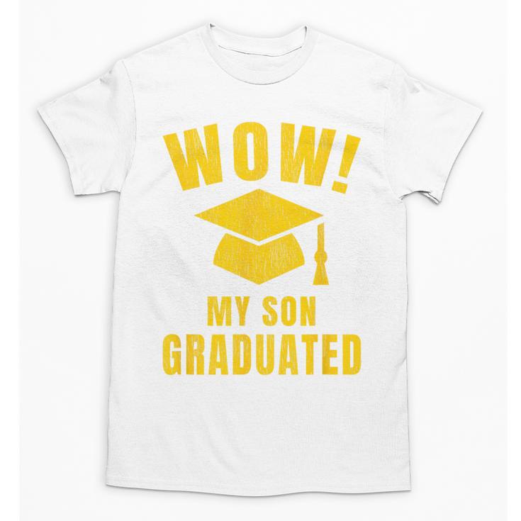 Wow My Son Graduated Mom Dad Of A Senior Graduation Unisex T-Shirt
