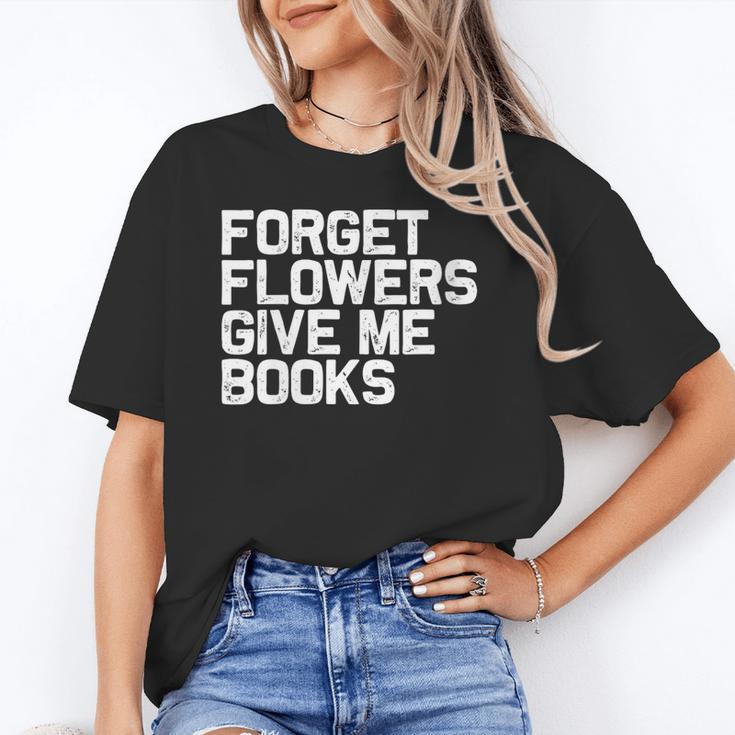 Book Lover Forget Flowers Give Me Books Unisex T-Shirt