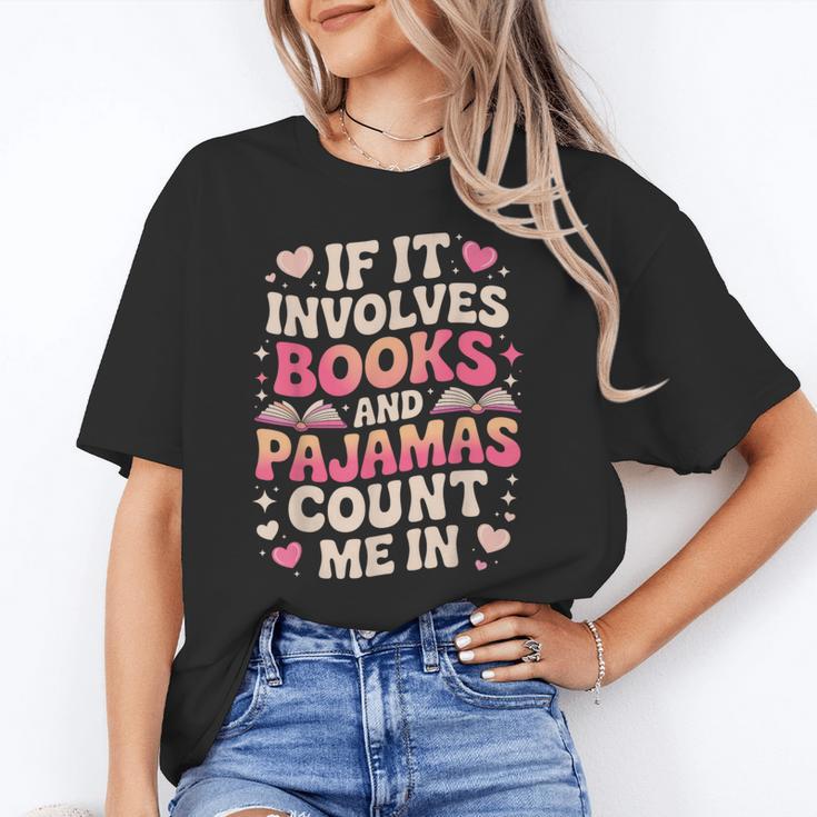 Book Pajamas For Women If It Involves Books And Pajamas Unisex T-Shirt