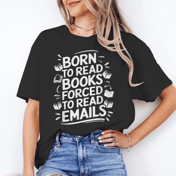 Born To Read Books Forced To Read Emails Bookish Unisex T-Shirt