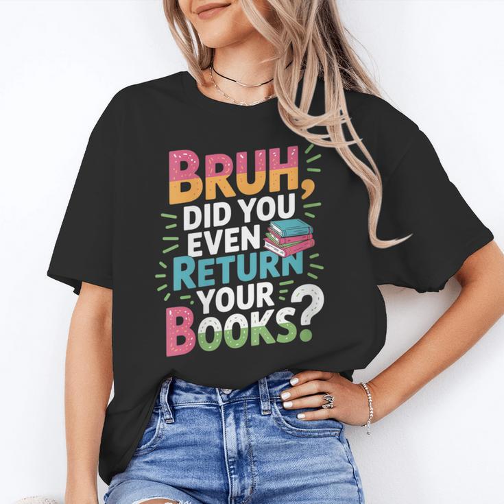 Bruh Did You Even Return Your Books Cool Unisex T-Shirt Bruh Did You Even Return Your Books Cool Unisex T-Shirt