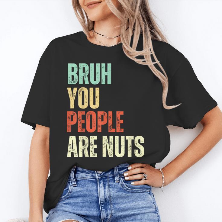 Bruh You People Are Nuts Introvert Saying Mean Unisex T-Shirt