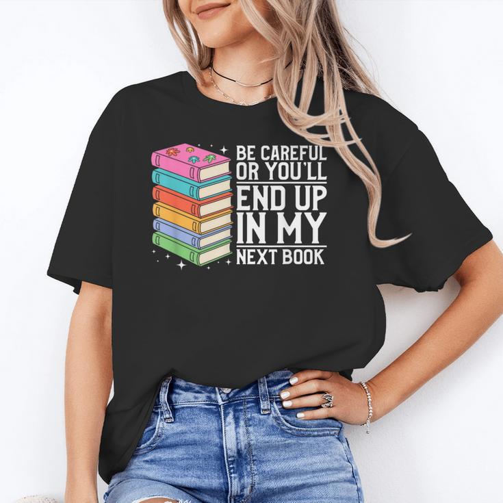 Be Careful Or You'Ll End Up In My Next Book Unisex T-Shirt