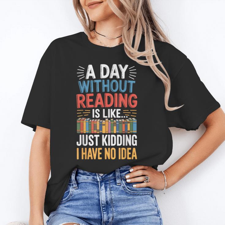 A Day Without Reading I Have No Idea Book Lovers Unisex T-Shirt