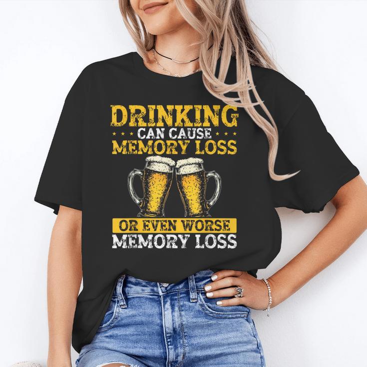 Drinking Can Cause Memory Loss Or Even Worse Memory Loss Unisex T-Shirt