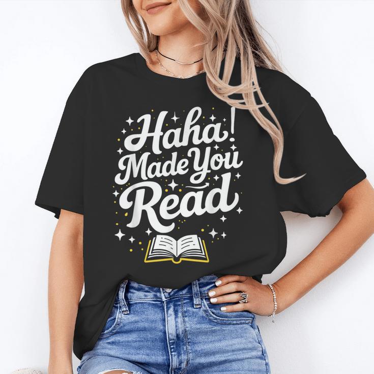 Haha Made You Read Books Bookworm Teacher Librarian Unisex T-Shirt Haha Made You Read Books Bookworm Teacher Librarian Unisex T-Shirt