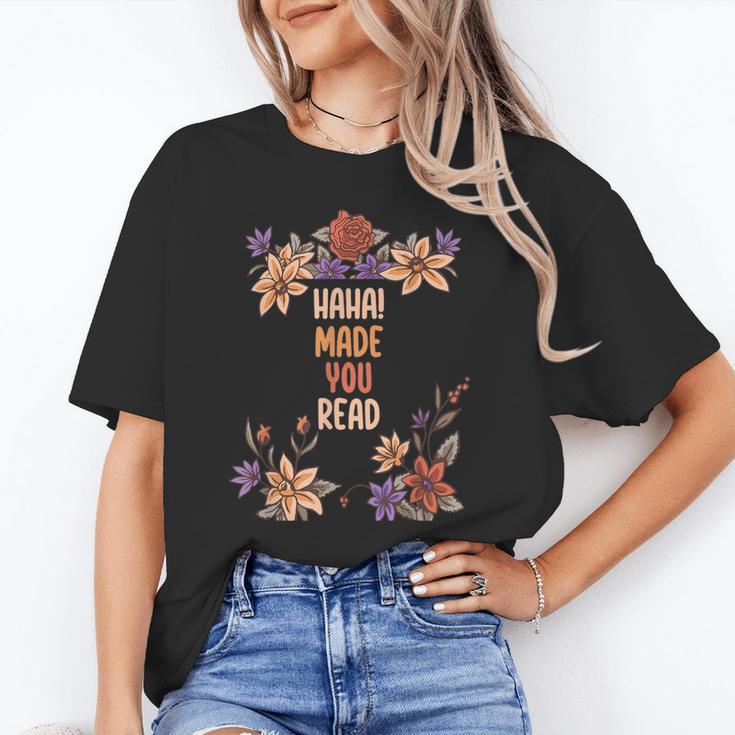 Haha Made You Read Shirt Book Reader Flower Floral Unisex T-Shirt