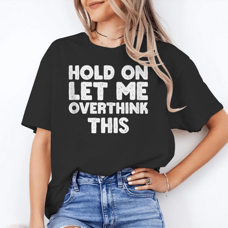 Hold On Let Me Overthink This Anxiety Introvert Unisex T-Shirt Hold On Let Me Overthink This Anxiety Introvert Unisex T-Shirt