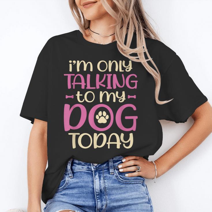 I'm Only Talking To My Dog Today Dog Owner Introvert Unisex T-Shirt I'm Only Talking To My Dog Today Dog Owner Introvert Unisex T-Shirt