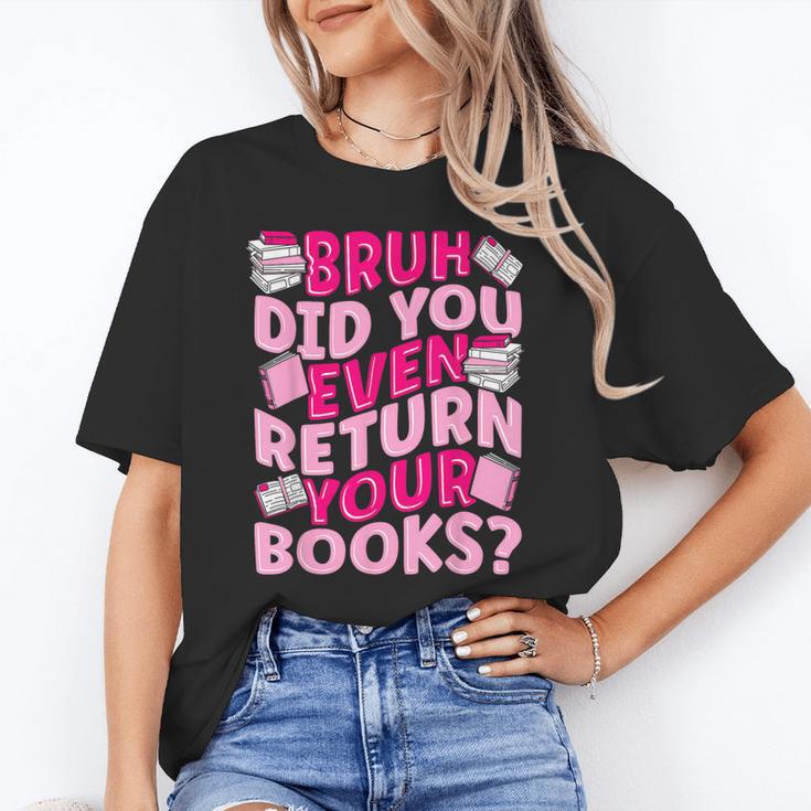 Library School Librarian Bruh Did You Even Return Your Books Unisex T-Shirt Library School Librarian Bruh Did You Even Return Your Books Unisex T-Shirt