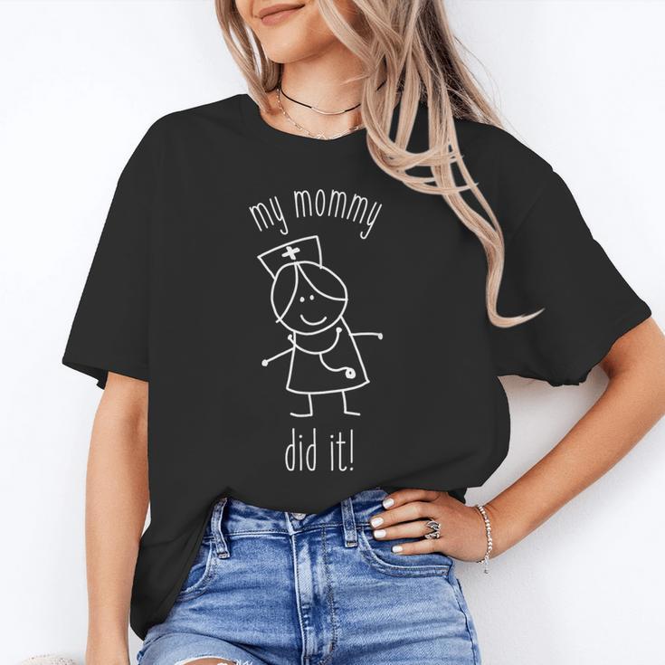 My Mommy Did It Nurse Graduation Son Daughter Christmas Unisex T-Shirt