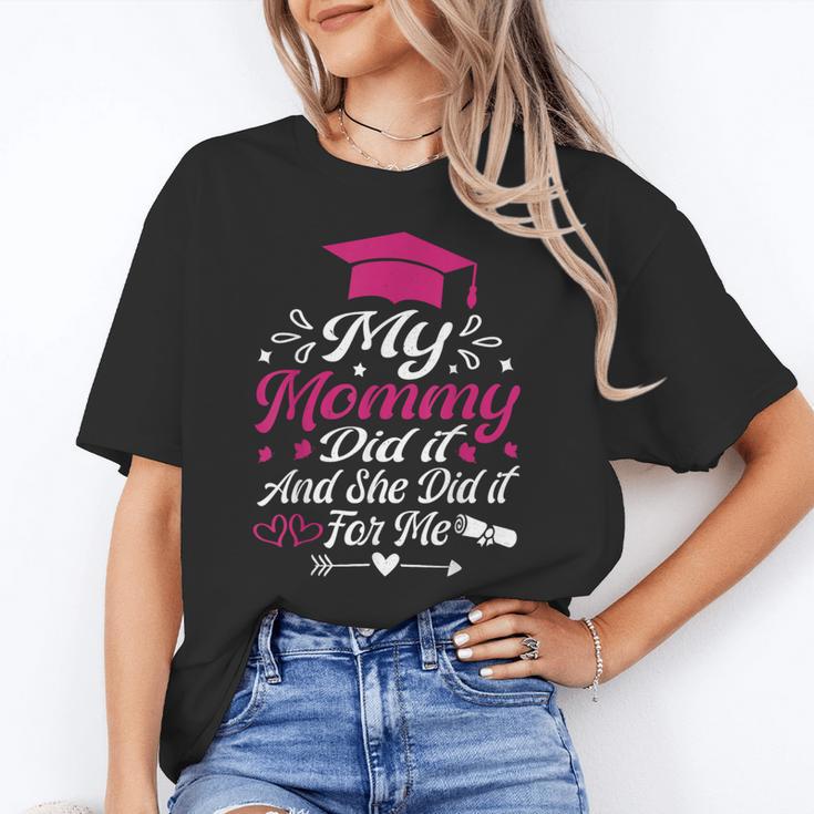 My Mommy Did It And She Did It For Me Graduation Daughter Unisex T-Shirt