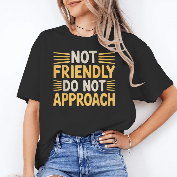 Not Friendly Do Not Approach Introvert Antisocial Unisex T-Shirt Not Friendly Do Not Approach Introvert Antisocial Unisex T-Shirt