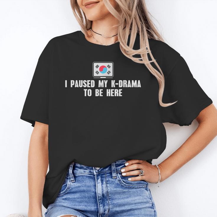 I Paused My K-Drama To Be Here Funny Introvert Korean Drama Unisex T-Shirt