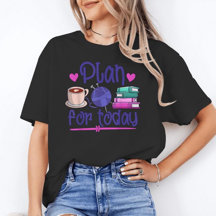 Plan For Today Coffee Yarn Books Sewing Knitter Knitting Unisex T-Shirt