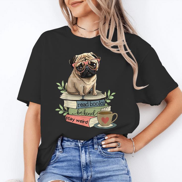Pug Dog Reading Book Coffee Read Books Be Kind Stay Weird Unisex T-Shirt