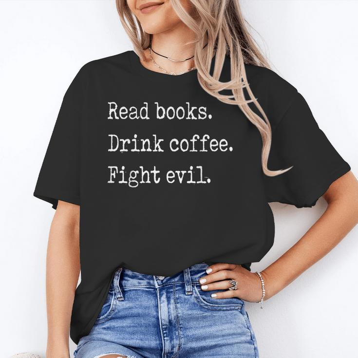 Read Books Drink Coffee Fight Evil Unisex T-Shirt Read Books Drink Coffee Fight Evil Unisex T-Shirt
