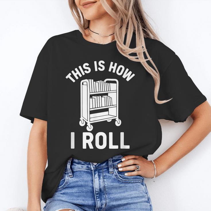 Reader Librarian Library This Is How I Roll Book Cart Meme Unisex T-Shirt