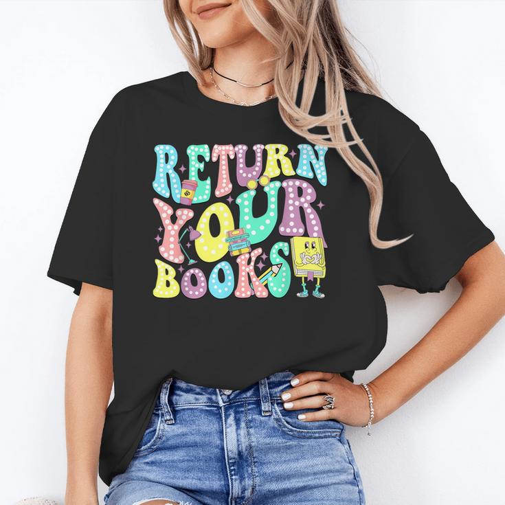 Return Your Books End School Year School Librarian Teacher For Men Women Girls Kids Unisex T-Shirt
