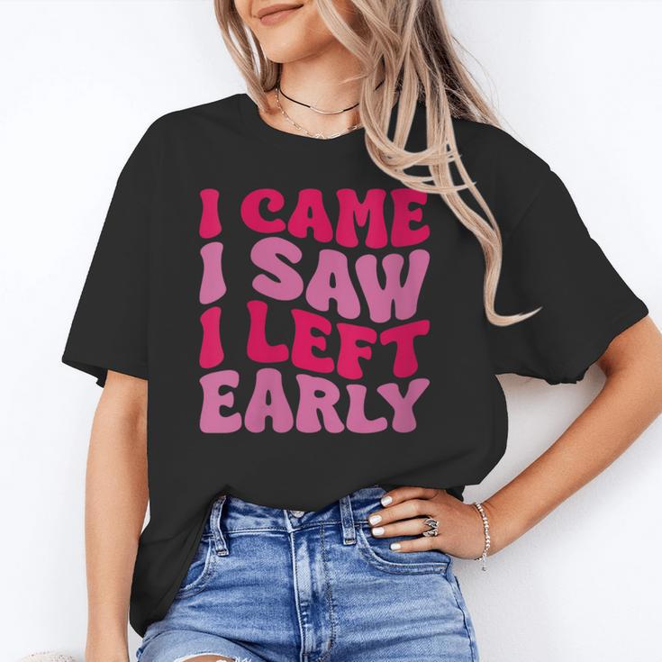 I Came I Saw I Left Early Sarcastic Introvert Saying Unisex T-Shirt I Came I Saw I Left Early Sarcastic Introvert Saying Unisex T-Shirt
