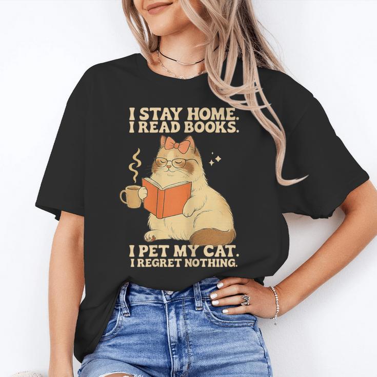 I Stay Home I Read Books I Pet My Cat I Regret Nothing Women Unisex T-Shirt