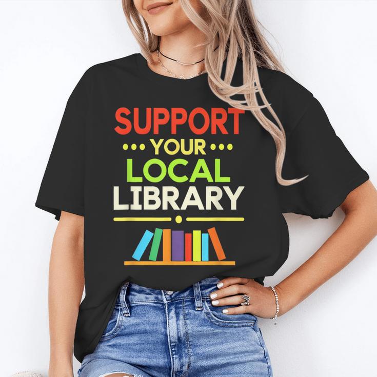 Support Your Local Library Librarian Reader Book Lover Unisex T-Shirt Support Your Local Library Librarian Reader Book Lover Unisex T-Shirt