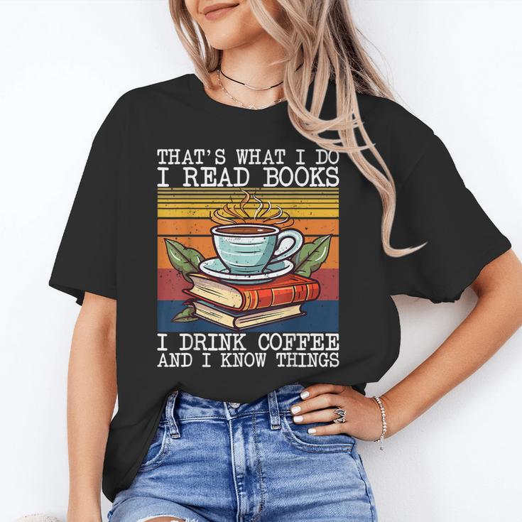 That's What I Do I Read Books Drink Coffee And I Know Things Unisex T-Shirt That's What I Do I Read Books Drink Coffee And I Know Things Unisex T-Shirt