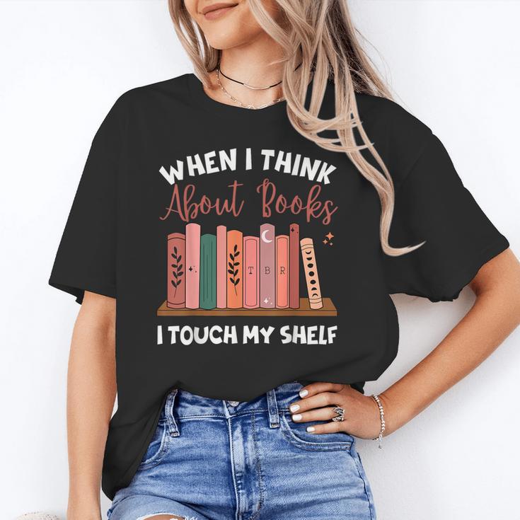 When I Think About Books I Touch My Shelf Bookworm Lovers Unisex T-Shirt When I Think About Books I Touch My Shelf Bookworm Lovers Unisex T-Shirt