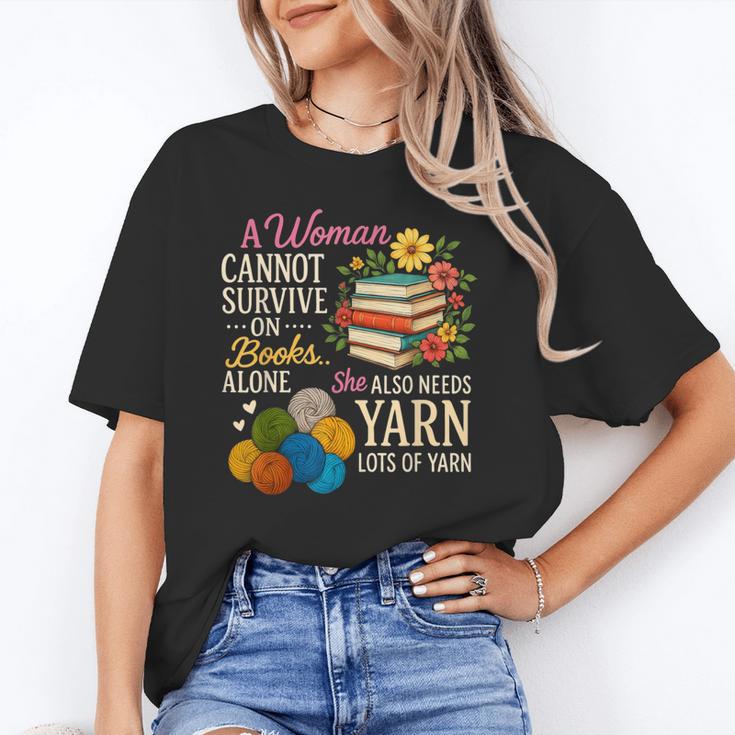 A Woman Cannot Survive On Books Alone She Also Needs Yarn Unisex T-Shirt A Woman Cannot Survive On Books Alone She Also Needs Yarn Unisex T-Shirt