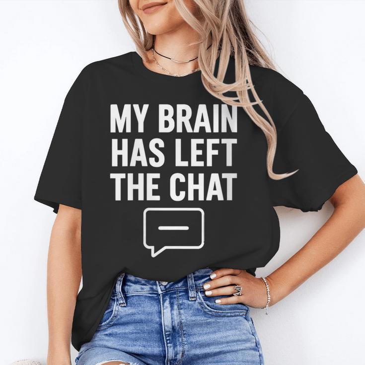 Women's My Brain Has Left The Chat Introvert Quote Unisex T-Shirt Women's My Brain Has Left The Chat Introvert Quote Unisex T-Shirt