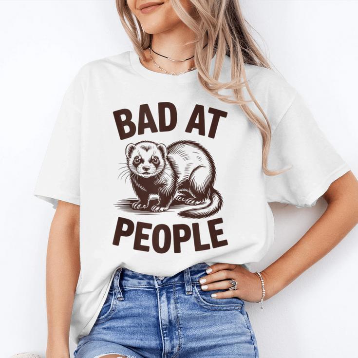 Bad At People Ferret Introvert Saying Slogan Unisex T-Shirt Bad At People Ferret Introvert Saying Slogan Unisex T-Shirt
