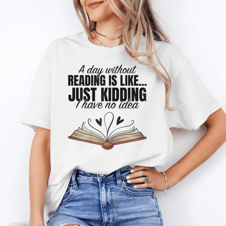 A Day Without Reading Is Like I Have No Idea Women Books Unisex T-Shirt